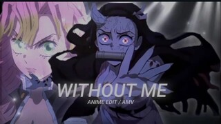 Without me | Kimetsu no yaiba [ Anime edit / Amv ]