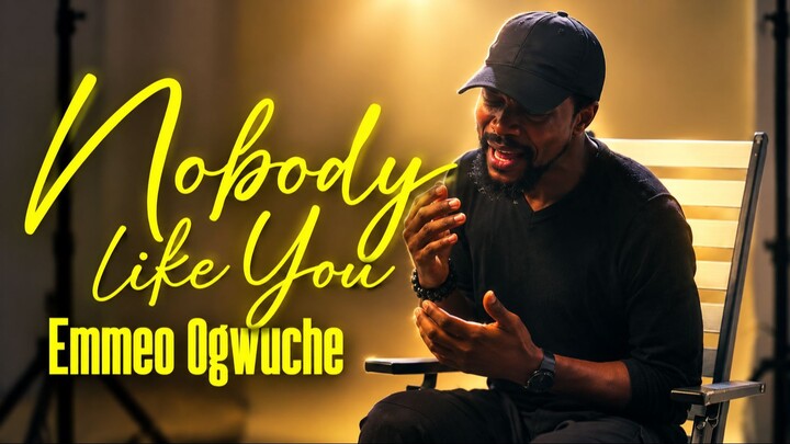 Nobody Like You | Emmeo Ogwuche | Official Music Video