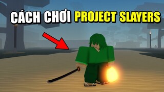 [CODE] Cách Chơi Project Slayers Chi Tiết Nhất (Cày Levels, Tiền, Mua Kiếm,...)