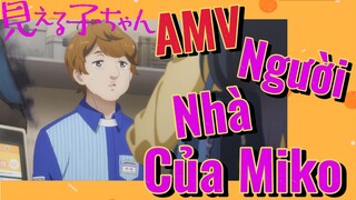 [Tôi Có Thể Nhìn Thấy Chúng] AMV | Người Nhà Của Miko