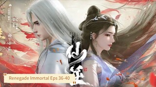 Renegade Immortal Eps 36-40 Sub Indo Hd