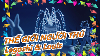 [THẾ GIỚI NGƯỜI THÚ] Legoshi & Louis / "Đôi lúc bạn phải nghiêm túc đánh bại tôi"