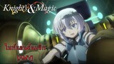 Knight's & Magic - Knight Who Never Look Back (อัศวินไม่มองกลับหลัง) [AMV]