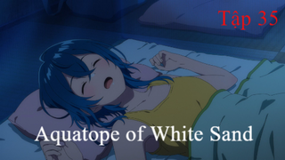 Aquatope of White Sand | ChungB anime | Tập 35[Việt sub]