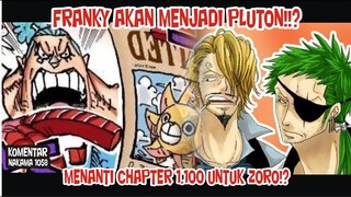 FRANKY AKAN BERUBAH MENJADI PLUTON!? Dan MENANTI CHAPTER 1 100 UNTUK ZORO!? [Komentar Nakama]