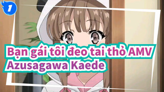 Azusagawa Kaede là em gái duy nhất | Bạn gái tôi đeo tai thỏ AMV_1