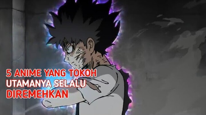 DIREMEHKAN ORANG LAIN!! Inilah 5 Anime yang Tokoh utamanya selalu di remehkan orang lain