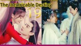 EP.19 THE INEXTRICABLE DESTINY ENG-SUB