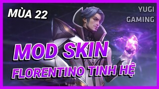 Mod Skin Florentino Tinh Hệ Mới Nhất Mùa 22 Full Hiệu Ứng Âm Thanh Không Lỗi Mạng | Yugi Gaming