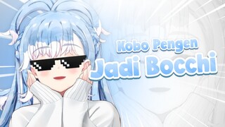 Ketika Kobo Pengen Jadi Bocchi😅