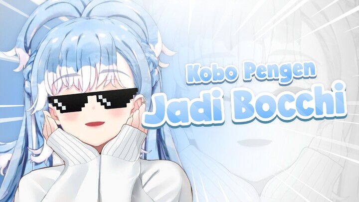 Ketika Kobo Pengen Jadi Bocchi😅