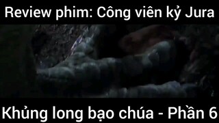 Review phin: Khủng bong bạo chúa Jura #6