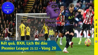 Kết quả bóng đá Ngoại hạng Anh vòng 20, Bảng xếp hạng Lịch thi đấu I Premier League 21/22