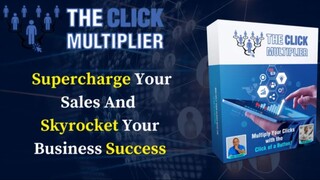 The Click Multiplier Review: Boost Your Clicks by Up to 300% with The Click Multiplier