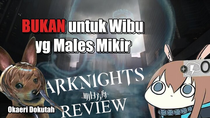 Bukan Untuk Wibu yg Males Mikir | Review Arknight