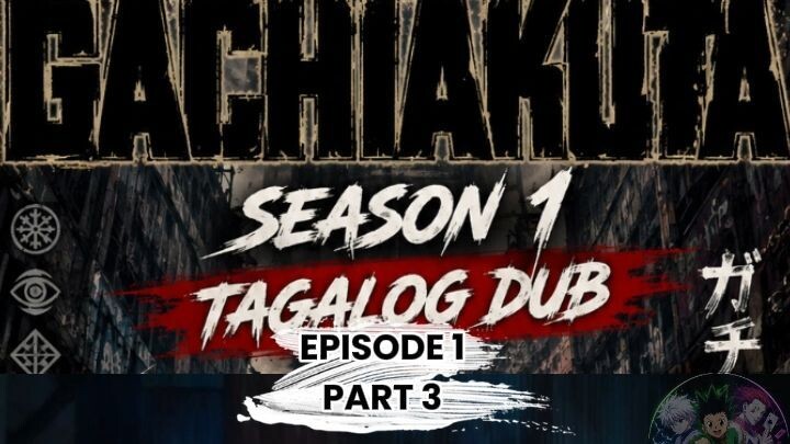 GACHIAKUTA TAGALOG DUBB EPISODE 1 PART 3