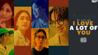 I Love A Lot Of You - Ep 06 (Sub Indo) 2025
