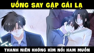 Quyền thiếu gia, vợ anh lại chạy mất rồi Phần 26 - Uống say gặp gái lạ