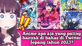 Anime apa aja yang paling banyak di bahas di Twitter Jepang tahun 2023?