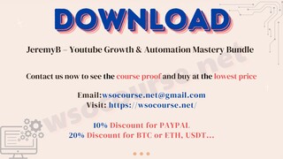 [WSOCOURSE.NET] JeremyB – Youtube Growth & Automation Mastery Bundle
