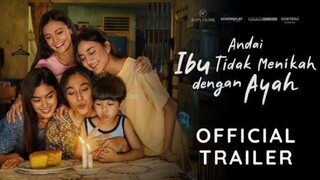 Andai Ibu Tidak Menikah dengan Ayah (2025) Official Trailer
