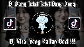 DJ DUNG TOTAT TOTET DANG DANG VIRAL TIK TOK TERBARU 2022 YANG KALIAN CARI !