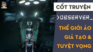 TÓM TẮT CỐT TRUYỆN Observer | Thế giới ảo giả tạo và tuyệt vọng | Mọt Game