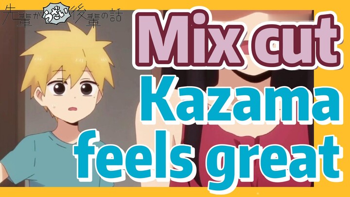 [My Senpai is Annoying]  Mix cut | Kazama feels great