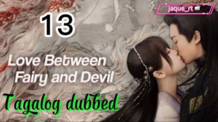 Title: LOVE between Fairy and Devil | Cdrama | Tagalog dubbed | Episode 13
