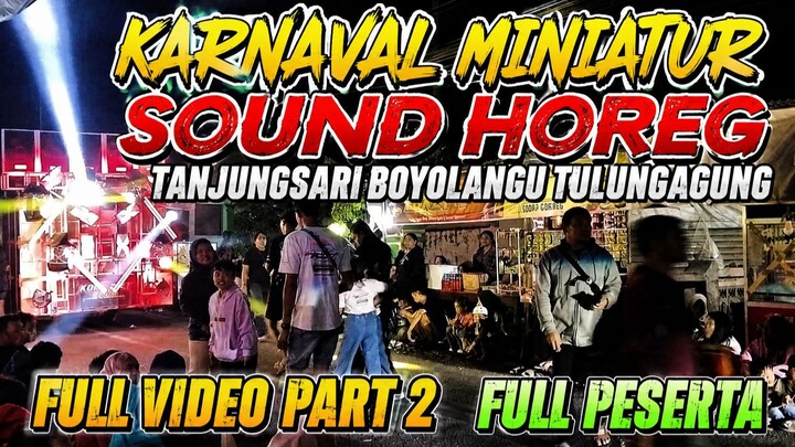 Karnaval Miniatur Sound Horeg Tanjungsari Boyolangu Tulungagung | Full Video Part 2