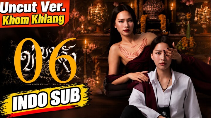 (Indo Sub) 🇹🇭 Khom Khlang (Uncut Ver.) Episode 6