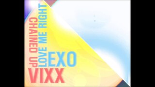 [MASHUP] EXO & VIXX - LOVE ME RIGHT + 사슬 (Chained Up)
