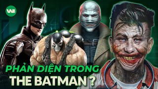 NHỮNG PHẢN DIỆN ĐÃ VÀ CÓ KHẢ NĂNG XUẤT HIỆN TRONG VŨ TRỤ THE BATMAN