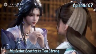 My Senior Brother is Too Strong Eps 07