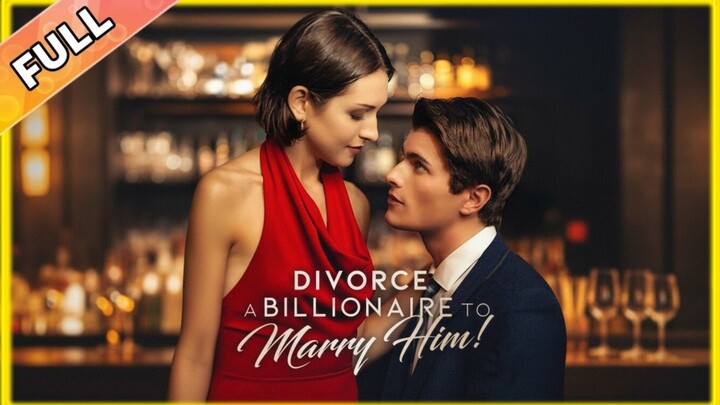 Divorce_A_Bllionaire_To_Marry_Him_2025