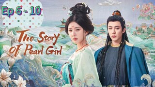 The Story Of Pearl Girl Episode 6 - 10