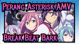 [Perang Asterisk AMV] Break Beat Bark!