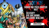 ONE PIECE - REVIEW CHAPTER 1057 : BYE ARC WANO!!! WELCOME ARC BARU