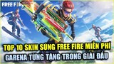 Free Fire | TOP 10 Skin Súng MIỄN PHÍ Từ Các Giải Đấu Garena Tặng Toàn Server VN | Rikaki Gaming