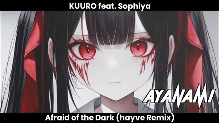 KUURO - Afraid of the Dark (feat. Sophiya) (hayve Remix)