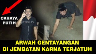 MENANGKAP ARWAH GENTAYANGAN KARNA K3CELAKAAN DI JEMBATAN !!!