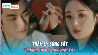 Hành Chỉ Bất Ngờ Nắm Tay Khiến Thẩm Ly Sửng Sốt| Dữ Phượng Hành Tập 9/ The Lengend Of Shen Li