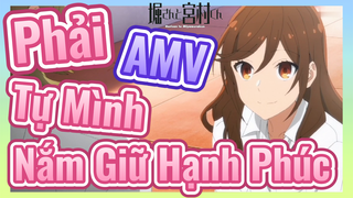[Horimiya] AMV | Phải Tự Mình Nắm Giữ Hạnh Phúc
