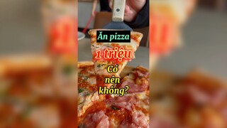 Ăn Pizza 1 triệu có nên không?