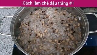 Cách làm chè đậu trắng p1