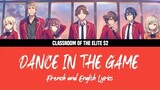 Classroom of the elite S2 Opening [ Dance in the Game - French and English Lyrics ]