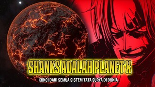 PLOT GILAAA!! SHANKS ADALAH PLANET X DAN KUNCI DARI SEMUA TATA SURYA! DIA MENGKHIANATI GOROSEI!!