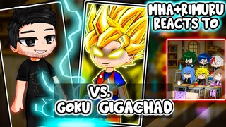 MHA/BNHA+Rimuru Reacts To GigaChad VS. Goku || Gacha Club ||