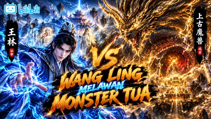 WANG LIN DI KEJAR KEJAR MONSTER TUA DAN MELARIKAN DIRI DARI KEJARAN MONSTER TUA