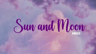 Sun And Moon- Anees (Lyrics)